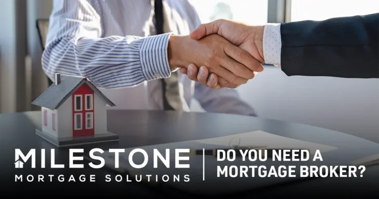 Featured graphic for the Milestone Mortgage Solutions blog post on whether you need a mortgage broker